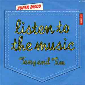 Tony And Tim - Listen To The Music
