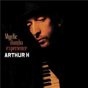 Arthur H - Mystic Rumba Experience