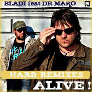 Bladi Feat. Dr Mako - Alive (Hard Remixes)