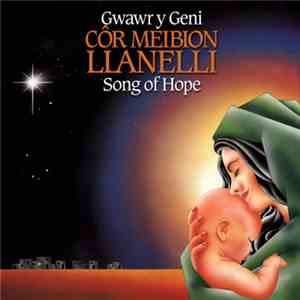 Côr Meibion Llanelli - Gwawr Y Geni / Song Of Hope