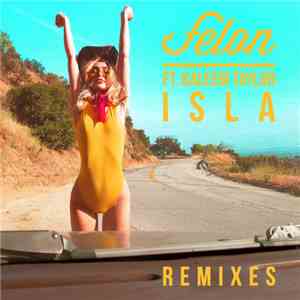 Felon Ft. Kaleem Taylor - Isla (Remixes)