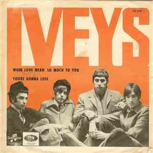 Iveys - When Love Meant So Much To You / You’re Gonna Lose