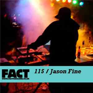 Jason Fine - FACT Mix 115