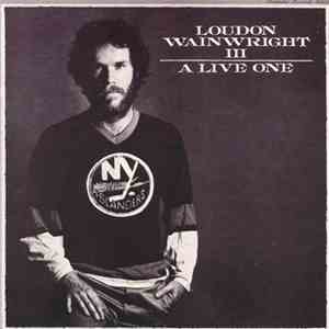 Loudon Wainwright III - A Live One