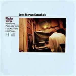 Louis Moreau Gottschalk, Klaus Kaufmann - Klavierwerke, Piano Pieces, Pièce ...
