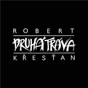 Robert Křesťan A Druhá Tráva - Robert Křesťan A Druhá Tráva