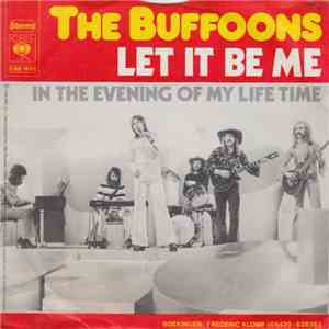 The Buffoons - Let It Be Me /  In The Evening Of My Life Time