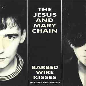 The Jesus And Mary Chain - Barbed Wire Kisses (B-Sides And More)