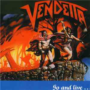 Vendetta - Go And Live......Stay And Die