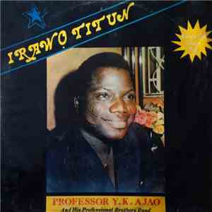 Y.K. Ajao And His Professional Brothers Band - Irawo Titun