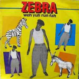 Zebra  - Weh Yuh Run Fah