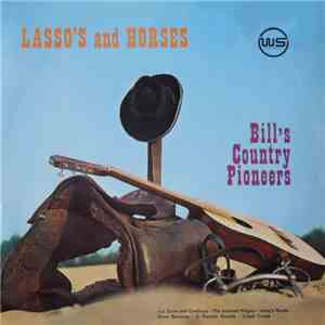 Bill's Country Pioneers - Lasso's And Horses