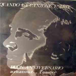 Charles Aznavour - Quando La Canzone E' Arte / Buon Anniversario / Aznavour... L'amore