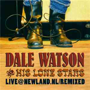 Dale Watson And His Lone Stars - Live@Newland.nl/Remixed