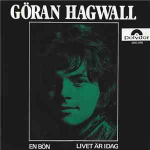 Göran Hagwall - En Bön / Livet Är Idag