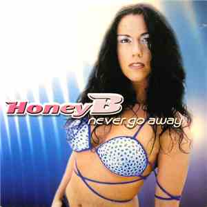Honey B - Never Go Away