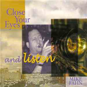 Mike Fahn - Close Your Eyes And Listen