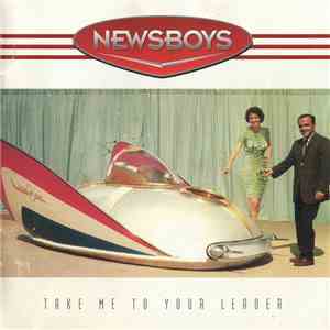 Newsboys - Take Me To Your Leader