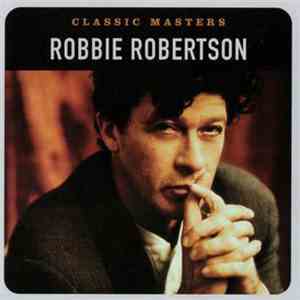 Robbie Robertson - Classic Masters