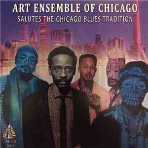 The Art Ensemble Of Chicago - Salutes The Chicago Blues Tradition