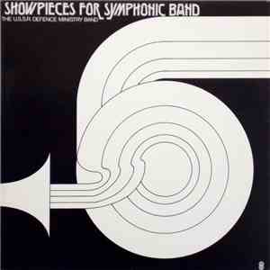 The U.S.S.R. Defence Ministry Band - Showpieces For Symphonic Band