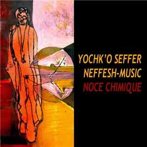 Yochk'o Seffer Neffesh-Music - Noce Chimique