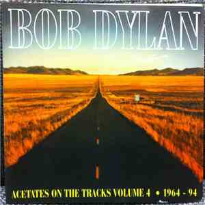 Bob Dylan - Acetates On The Tracks, Vol. 4