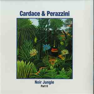 Cardace & Perazzini - Noir Jungle Part 2