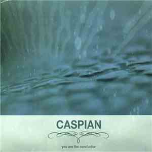 Caspian - You Are The Conductor