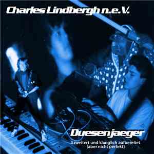Charles Lindbergh N.E.V. - Duesenjaeger - Erweitert Und Klanglich Aufbereitet (Aber Nicht Perfekt)