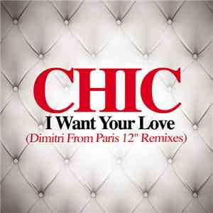 Chic - I Want Your Love (Dimitri From Paris 12