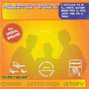 DJ Moon, Johnny CaGe & DJ Trashy - Holdin Our Ground