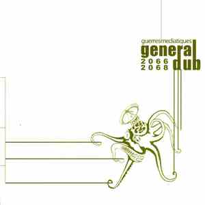 General Dub - Les Guerres Médiatiques 2066-2068