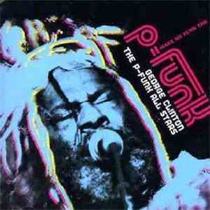 George Clinton & The P-Funk All Stars - Make My Funk The P-Funk