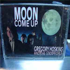 Gregory Hoskins And The Stickpeople - Moon Come Up
