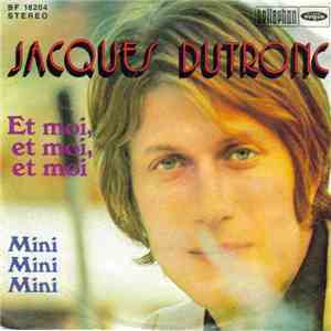 Jacques Dutronc - Et Moi, Et Moi, Et Moi / Mini, Mini, Mini