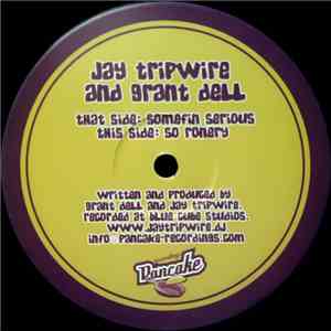 Jay Tripwire & Grant Dell - Somefin Serious / So Ronery