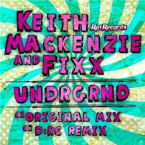 Keith MacKenzie And Fixx - Undrgrnd