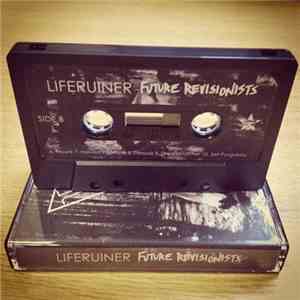Liferuiner - Future Revisionists