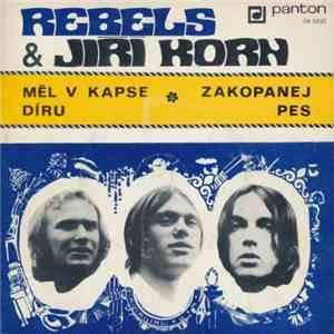 Rebels & Jiří Korn - Měl V Kapse Díru / Zakopanej Pes