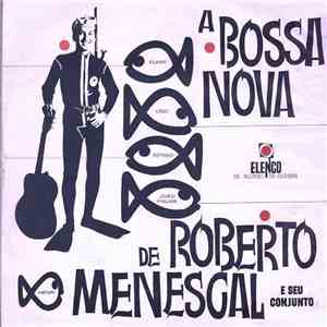 Roberto Menescal E Seu Conjunto - A Bossa Nova De Roberto Menescal E Seu Co ...