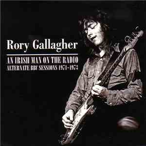 Rory Gallagher - An Irish Man On The Radio (Alternate BBC Sessions 1971-197 ...