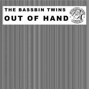 The Bassbin Twins - Out Of Hand