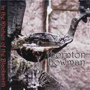 Thornton Bowman - In The Kitchen Of The Blacksmith