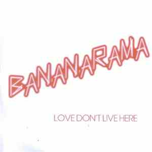 Bananarama - Love Don't Live Here