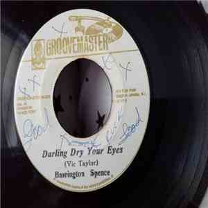 Barrington Spence, The Groove Master - Darling Dry Your Eyes / Dry Your Eyes