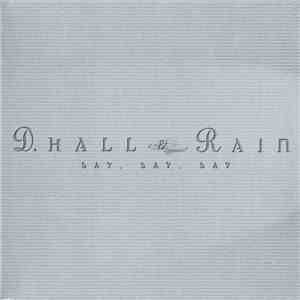 D. Hall & Rain - Say, Say, Say