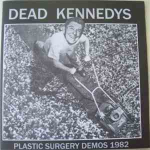 Dead Kennedys - Plastic Surgery Demos 1982