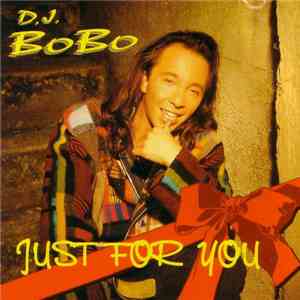 D.J. BoBo - Just For You