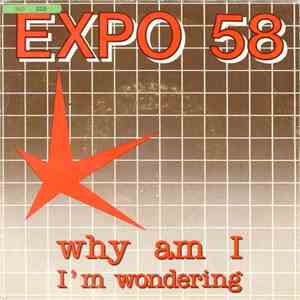 Expo 58 - Why Am I / I'm Wondering